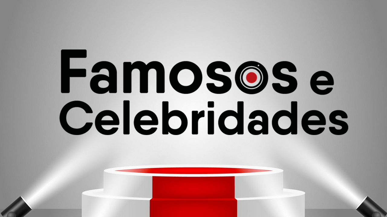 Famosos e Celebridades: Notícias quentes do mundo dos famosos e  celebridades, dos grandes portais, às redes sociais e TV. | Famosos e  Celebridades